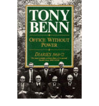 Office Without Power: Diaries 1968-72 - Tony Benn - Libros - Cornerstone - 9780099634508 - 5 de octubre de 1989