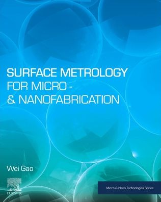 Cover for Gao, Wei (Chair, Precision Nanometrology Laboratory; Director, Research Center for Precision Nanosystems, Department of Fine Mechanics, Graduate School of Engineering, Tohoku University, Japan) · Surface Metrology for Micro- and Nanofabrication - Micro &amp; Nano Technologies (Pocketbok) (2020)