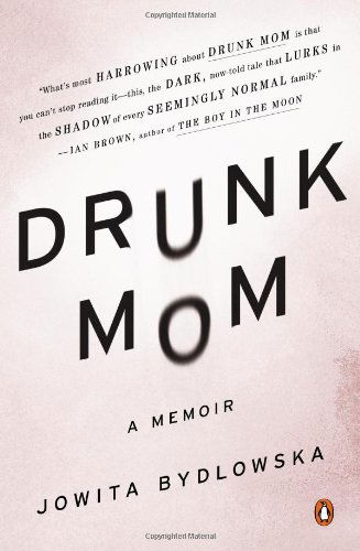 Cover for Jowita Bydlowska · Drunk Mom: A Memoir (Paperback Book) (2014)