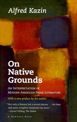 Cover for Alfred Kazin · On Native Grounds: an Interpretation of Modern American Prose Literature (Harvest Book) (Paperback Book) [Reprint edition] (1995)