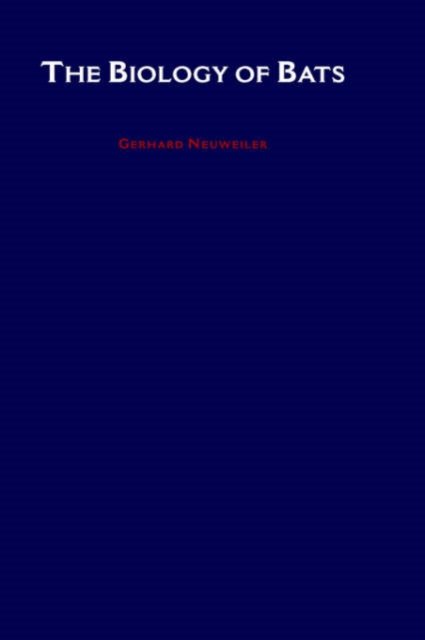 Cover for Neuweiler, Gerhard (Zoological Institute, Zoological Institute, University of Munich) · Biology of Bats (Hardcover Book) (2000)