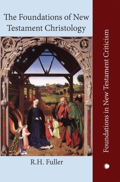 Cover for Reginald Horace Fuller · The The Foundations of New Testament Christology (Hardcover Book) (2022)