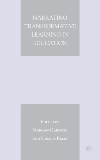 Cover for Morgan Gardner · Narrating Transformative Learning in Education (Hardcover Book) (2008)