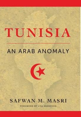 Cover for Safwan M. Masri · Tunisia: An Arab Anomaly (Inbunden Bok) (2017)