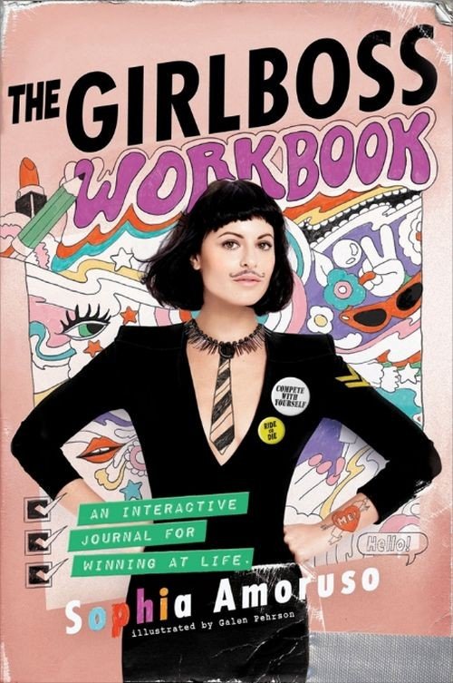 The Girlboss Workbook: An Interactive Journal for Winning at Life - Sophia Amoruso - Books - Penguin Books Ltd - 9780241305508 - October 24, 2017