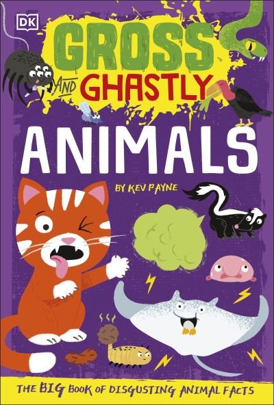 Cover for Kev Payne · Gross and Ghastly: Animals: The Big Book of Disgusting Animal Facts - Gross and Ghastly (Paperback Book) (2021)