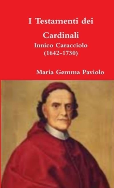 Cover for Maria Gemma Paviolo · I Testamenti Dei Cardinali: Innico Caracciolo (1642-1730) (Pocketbok) (2017)