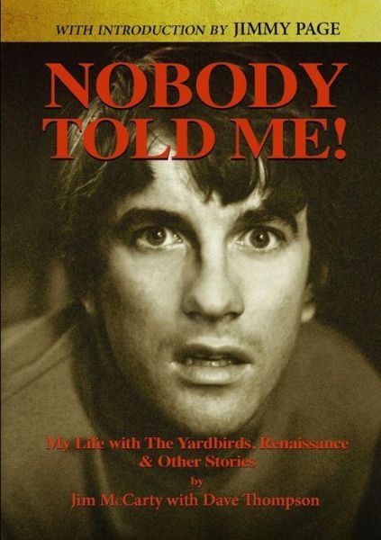 Cover for Jim McCarty · Nobody Told Me My Life with the Yardbirds, Renaissance and Other Stories (Paperback Book) (2018)