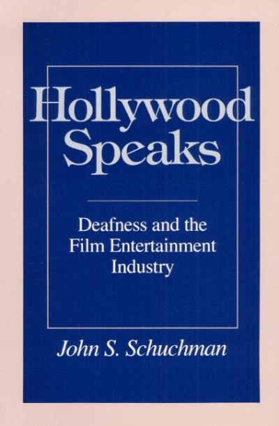 Cover for John S. Schuchman · Hollywood Speaks: Deafness and the Film Entertainment Industry (Paperback Book) (1999)