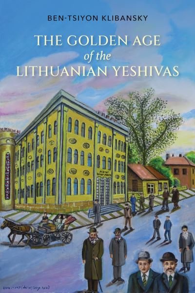 Cover for Ben-Tsiyon Klibansky · The Golden Age of the Lithuanian Yeshivas (Paperback Book) (2022)