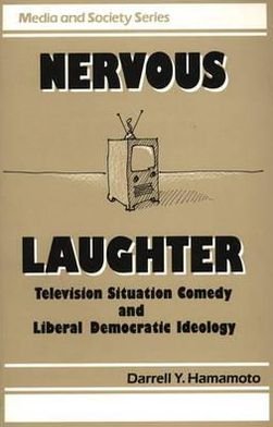 Cover for Darrell Y. Hamamoto · Nervous Laughter: Television Situation Comedy and Liberal Democratic Ideology (Paperback Book) [New edition] (1991)