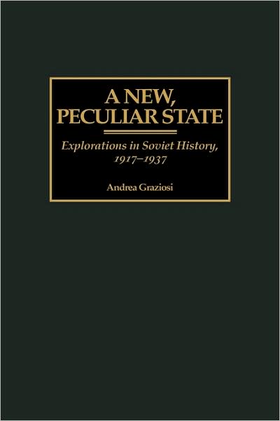 Cover for Andrea Graziosi · A New, Peculiar State: Explorations in Soviet History, 1917-1937 (Hardcover Book) (2000)