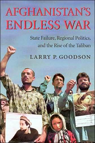 Cover for Larry P. Goodson · Afghanistan's Endless War: State Failure, Regional Politics, and the Rise of the Taliban - Afghanistan's Endless War (Paperback Book) [New edition] (2001)