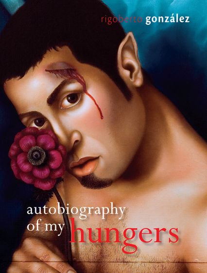 Cover for Rigoberto Gonzalez · Autobiography of My Hungers (Gebundenes Buch) (2013)