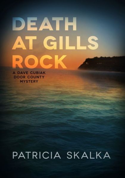 Cover for Patricia Skalka · Death at Gills Rock: A Dave Cubiak Door County Mystery (Hardcover Book) (2015)