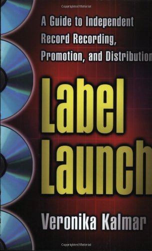 Cover for Veronika Kalmar · Label Launch: A Guide to Independent Record Recording, Promotion, and Distribution (Paperback Bog) (2002)