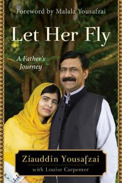 Cover for Ziauddin Yousafzai · Let Her Fly: A Father's Journey (Gebundenes Buch) (2018)