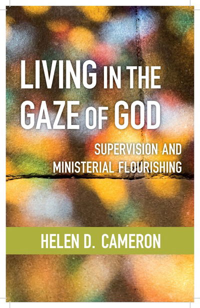 Cover for Helen Dixon Cameron · Living in the Gaze of God: Supervision and Ministerial Flourishing (Paperback Book) (2018)
