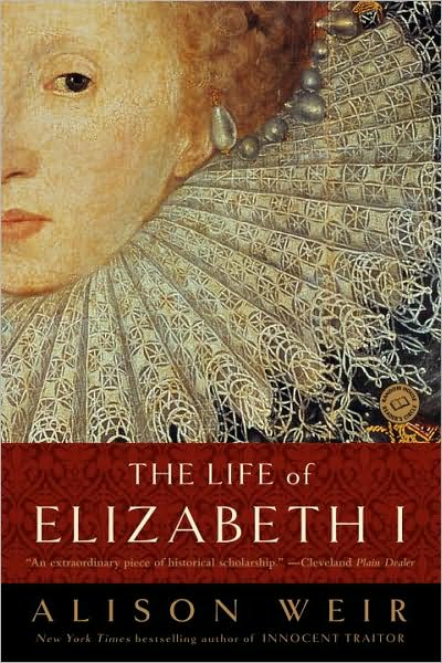 The Life of Elizabeth I - Alison Weir - Książki - Ballantine Books - 9780345425508 - 5 października 1999