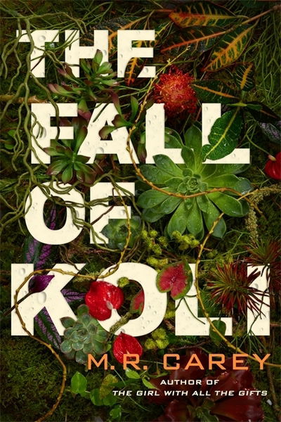 The Fall of Koli: The Rampart Trilogy, Book 3 - The Rampart Trilogy - M. R. Carey - Kirjat - Little, Brown Book Group - 9780356513508 - torstai 25. maaliskuuta 2021