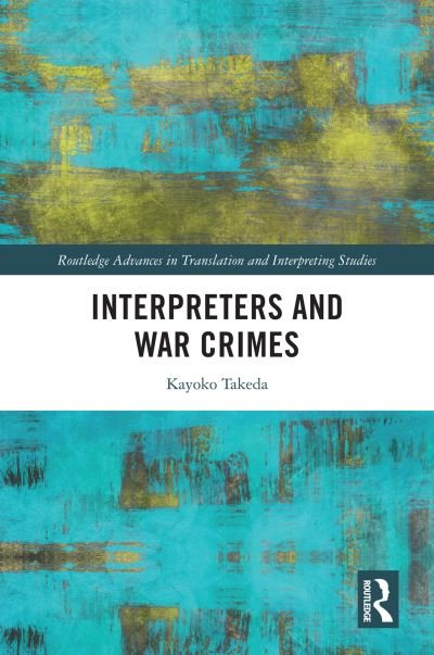 Cover for Kayoko Takeda · Interpreters and War Crimes - Routledge Advances in Translation and Interpreting Studies (Paperback Book) (2022)