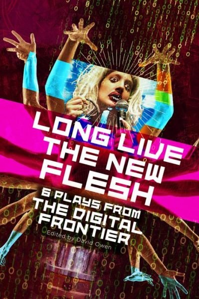 Cover for David Owen · Long Live the New Flesh Six Plays From the Digital Frontier (Taschenbuch) (2021)