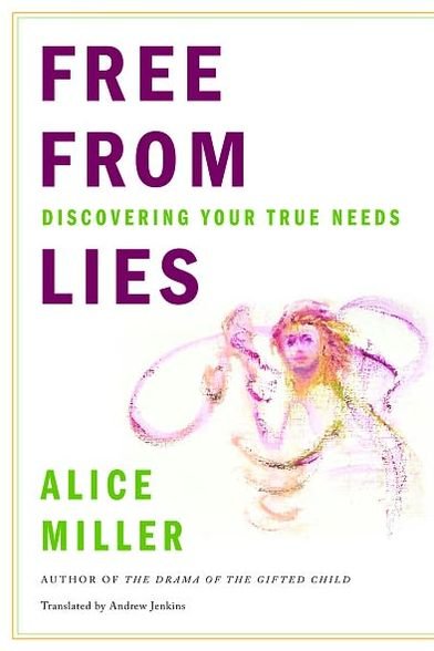 Cover for Alice Miller · Free from Lies: Discovering Your True Needs (Paperback Book) (2010)