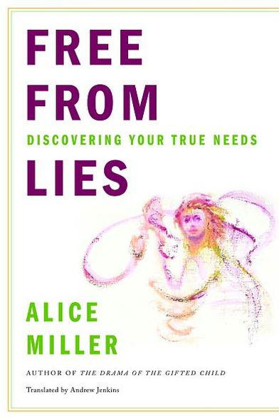 Cover for Alice Miller · Free from Lies: Discovering Your True Needs (Paperback Bog) (2010)