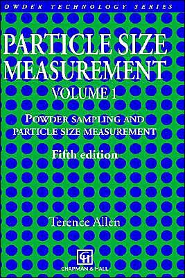 Cover for Terence Allen · Particle Size Measurement: Volume 1: Powder sampling and particle size measurement - Particle Technology Series (Hardcover Book) [5th ed. 1997 edition] (1996)