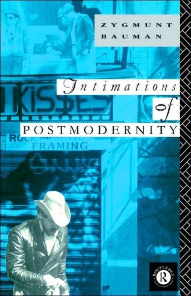 Cover for Zygmunt Bauman · Intimations of Postmodernity (Paperback Book) (1991)