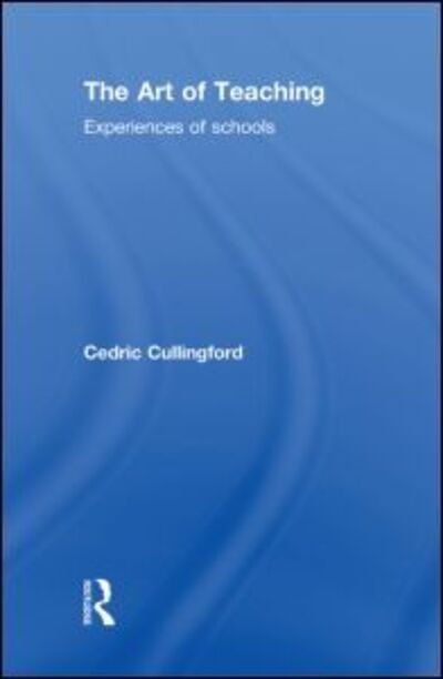 Cover for Cedric Cullingford · The Art of Teaching: Experiences of Schools (Hardcover bog) (2009)
