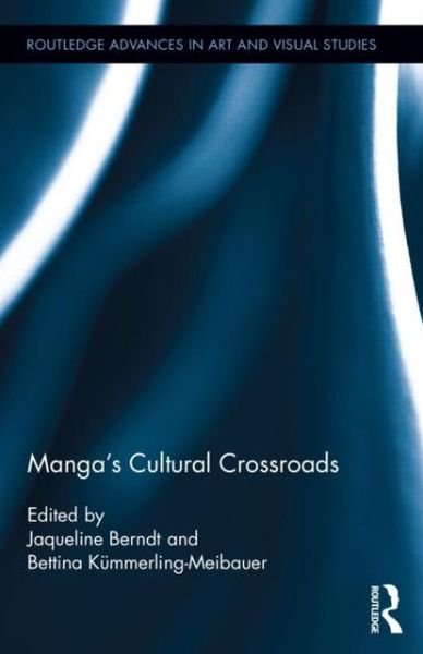Cover for Jaqueline Berndt · Manga's Cultural Crossroads - Routledge Advances in Art and Visual Studies (Hardcover Book) (2013)