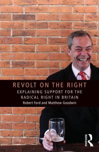 Cover for Ford, Robert (University of Manchester, UK) · Revolt on the Right: Explaining Support for the Radical Right in Britain - Routledge Studies in Extremism and Democracy (Paperback Book) (2014)