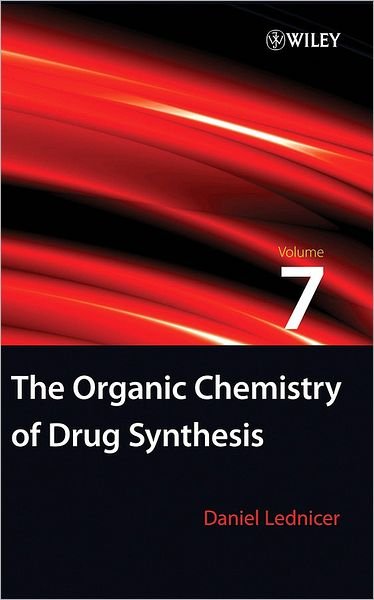 Cover for Lednicer, Daniel (Analytical Bio-Chemistry Laboratories, Inc., Columbia, Missouri) · The Organic Chemistry of Drug Synthesis, Volume 7 - Organic Chemistry Series of Drug Synthesis (Hardcover Book) [Volume 7 edition] (2007)