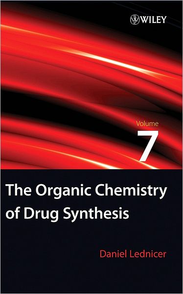 The Organic Chemistry of Drug Synthesis, Volume 7 - Organic Chemistry Series of Drug Synthesis - Lednicer, Daniel (Analytical Bio-Chemistry Laboratories, Inc., Columbia, Missouri) - Books - John Wiley & Sons Inc - 9780470107508 - November 20, 2007