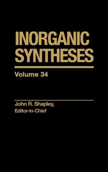 Cover for J Shapley · Inorganic Syntheses, Volume 34 - Inorganic Syntheses (Inbunden Bok) [Volume 34 edition] (2004)