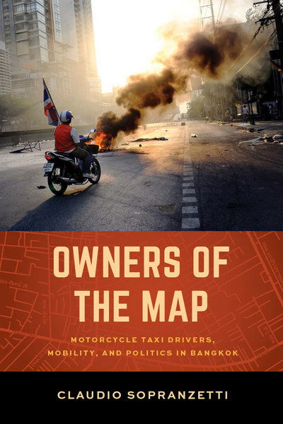 Cover for Claudio Sopranzetti · Owners of the Map: Motorcycle Taxi Drivers, Mobility, and Politics in Bangkok (Paperback Book) (2017)