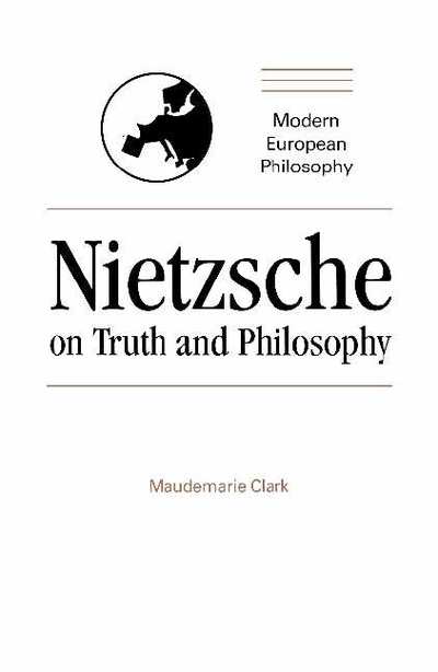 Cover for Maudemarie Clark · Nietzsche on Truth and Philosophy - Modern European Philosophy (Paperback Book) (1991)