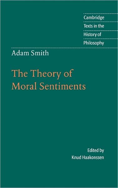Adam Smith: The Theory of Moral Sentiments - Cambridge Texts in the History of Philosophy - Adam Smith - Libros - Cambridge University Press - 9780521591508 - 10 de enero de 2002