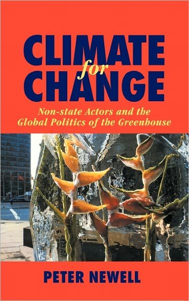 Cover for Newell, Peter (University of Sussex) · Climate for Change: Non-State Actors and the Global Politics of the Greenhouse (Gebundenes Buch) (2000)