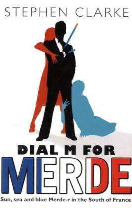 Dial M For Merde - Paul West - Stephen Clarke - Livres - Transworld Publishers Ltd - 9780552773508 - 23 avril 2009