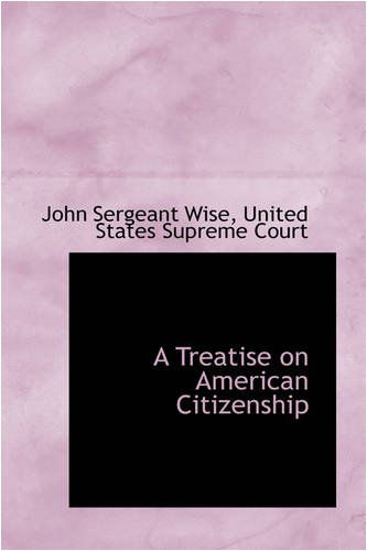 A Treatise on American Citizenship - John Sergeant Wise - Livres - BiblioLife - 9780559729508 - 9 décembre 2008