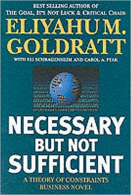 Cover for Eliyahu M. Goldratt · Necessary But Not Sufficient: A Theory of Constraints Business Novel (Paperback Book) [New edition] (2001)