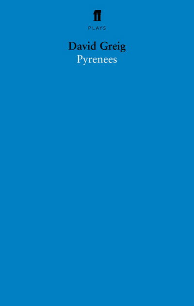 Pyrenees - David Greig - Books - Faber & Faber - 9780571228508 - March 17, 2005