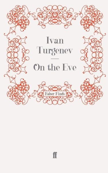 On the Eve - Ivan Turgenev - Książki - Faber & Faber - 9780571244508 - 17 lipca 2008