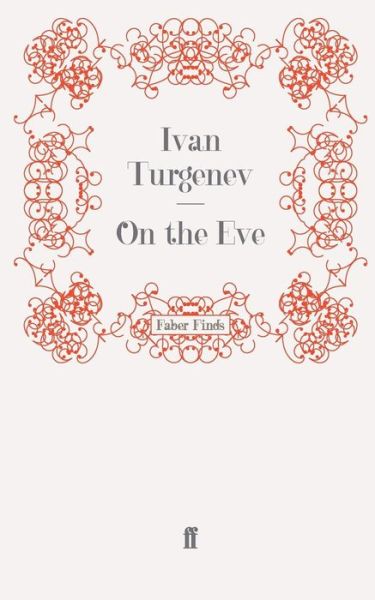 On the Eve - Ivan Turgenev - Livres - Faber & Faber - 9780571244508 - 17 juillet 2008