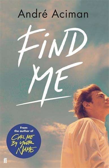 Cover for Andre Aciman · Find Me: A TOP TEN SUNDAY TIMES BESTSELLER (Paperback Book) [Main edition] (2020)