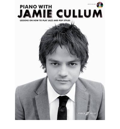 Piano With Jamie Cullum: Lessons On How To Play Jazz And Pop Styles - Jamie Cullum - Bøger - Faber Music Ltd - 9780571525508 - 2. juli 2010