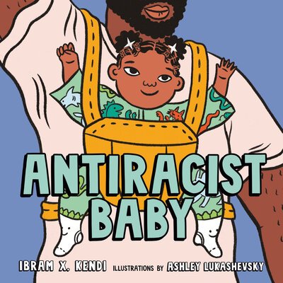 Cover for Ibram X. Kendi · Antiracist Baby Picture Book (Inbunden Bok) (2020)