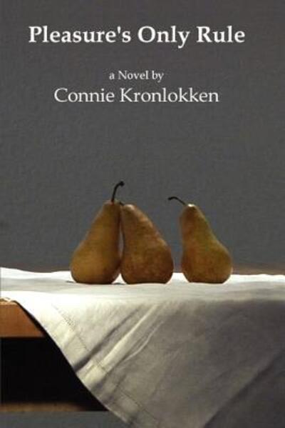 Cover for Connie Kronlokken · Pleasure's Only Rule (Paperback Book) (2007)